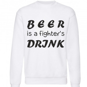 Свитшот Beer is a fighter`s drink